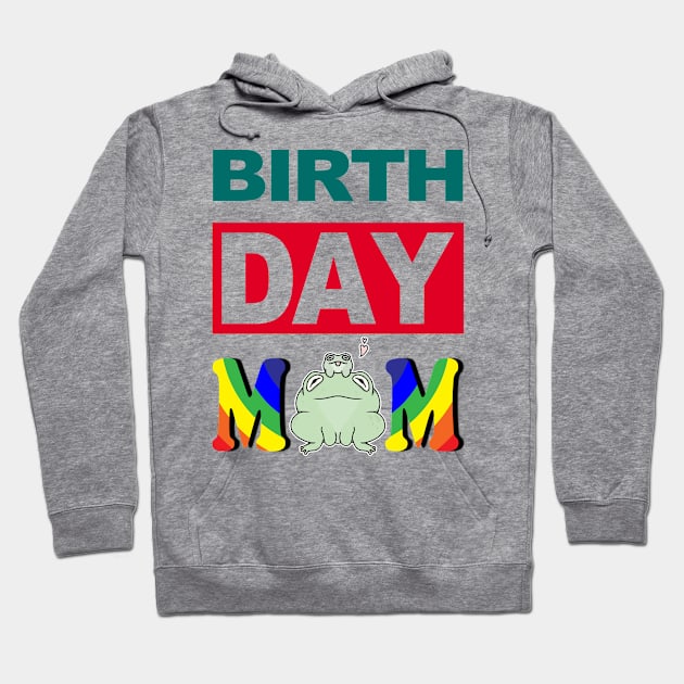 Birth Day Mom Hoodie by cerylela34